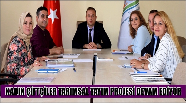 AKSARAY'DA KADIN ÇİFTÇİLER TARIMSAL YAYIM PROJESİ DEVAM EDİYOR