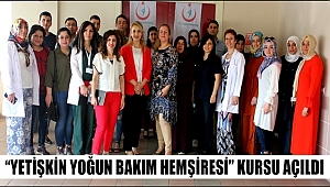 AKSARAY'DA “YETİŞKİN YOĞUN BAKIM HEMŞİRESİ” KURSU AÇILDI