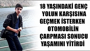 AKSARAY'DA 18 YAŞINDAKİ FURKAN BAĞ OTOMOBİLİN ÇARPMASI SONUCU YAŞAMINI YİTİRDİ