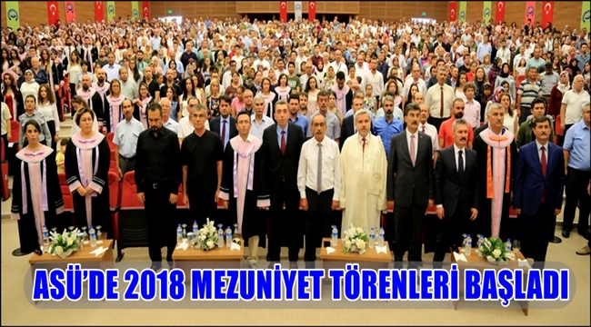 ASÜ’DE 2018 MEZUNİYET TÖRENLERİ BAŞLADI