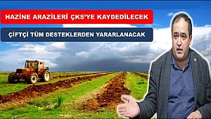 HAZİNE ARAZİLERİ ARTIK ÇKS'YE KAYDEDİLECEK ve DESTEKLEME ALINABİLECEK