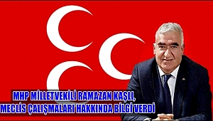 MHP MİLLETVEKİLİ KAŞLI, MECLİS ÇALIŞMALARI HAKKINDA BİLGİ VERDİ
