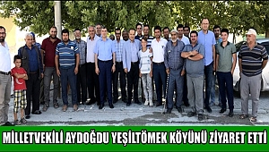 MİLLETVEKİLİ AYDOĞDU, SULTANHANI İLÇESİNE BAĞLI YEŞİLTÖMEK KÖYÜNÜ ZİYARET ETTİ