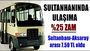 SULTANHANI-AKSARAY YOLCU TAŞIMA ÜCRETİNE %25 ZAM YAPILDI