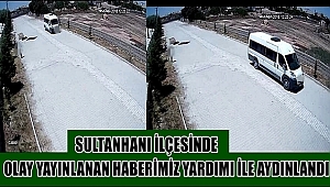 SULTANHANI İLÇESİNDE OLAY HABERİMİZ YARDIMI İLE AYDINLANDI