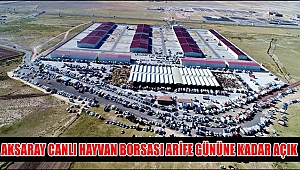 AKSARAY CANLI HAYVAN BORSASI ARİFE GÜNÜNE KADAR AÇIK