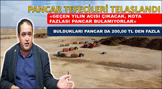 EMİN KOÇAK 'PANCAR TEFECİLERİ TELAŞLANDI'