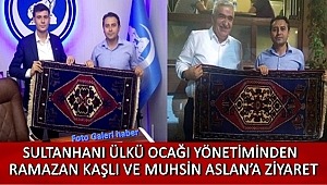 SULTANHANI ÜLKÜ OCAĞI YÖNETİMİNDEN KAŞLI VE ASLAN'A ZİYARET