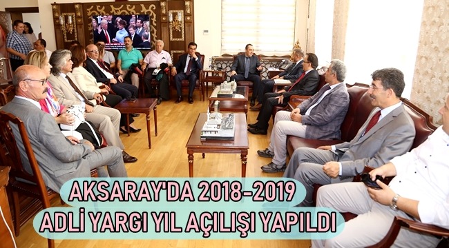AKSARAY'DA 2018-2019 ADLİ YARGI YIL AÇILIŞI YAPILDI