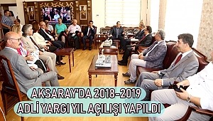 AKSARAY'DA 2018-2019 ADLİ YARGI YIL AÇILIŞI YAPILDI