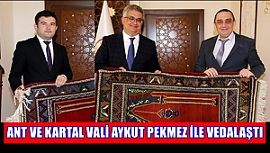 ANT VE KARTAL VALİ AYKUT PEKMEZ İLE VEDALAŞTI