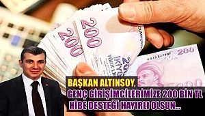BAŞKAN ALTINSOY, GENÇ GİRİŞİMCİLERİMİZE 200 BİN TL HİBE DESTEĞİ HAYIRLI OLSUN