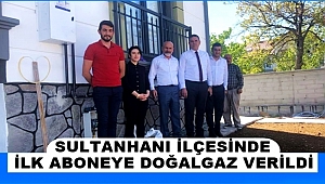 SULTANHANI İLÇESİNDE İLK ABONEYE DOĞALGAZ VERİLDİ
