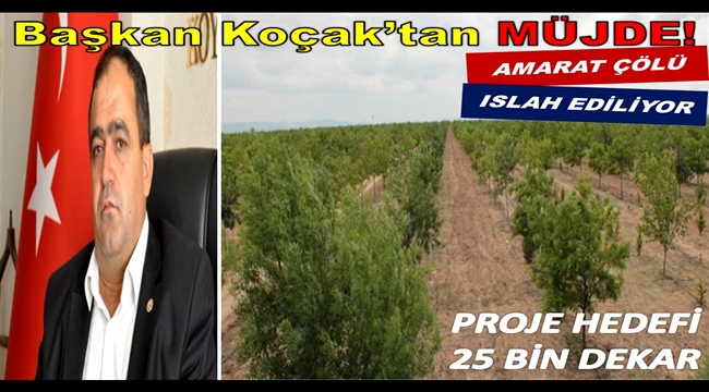 AMARAT ÇÖLÜ ISLAH EDİLİYOR PROJE HEDEFİ 25 BİN DEKAR