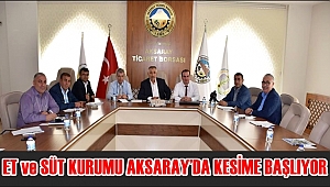 ET ve SÜT KURUMU AKSARAY'DA KESİME BAŞLIYOR