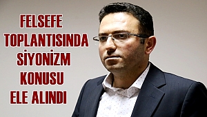FELSEFE TOPLANTISINDA SİYONİZM KONUSU ELE ALINDI