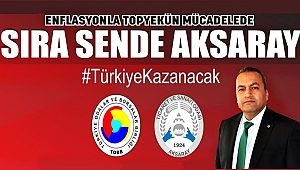 GÖKTAŞ 'ENFLASYONLA MÜCADELE TOPYEKUN MÜCADELE İÇİN SIRA SENDE AKSARAY'