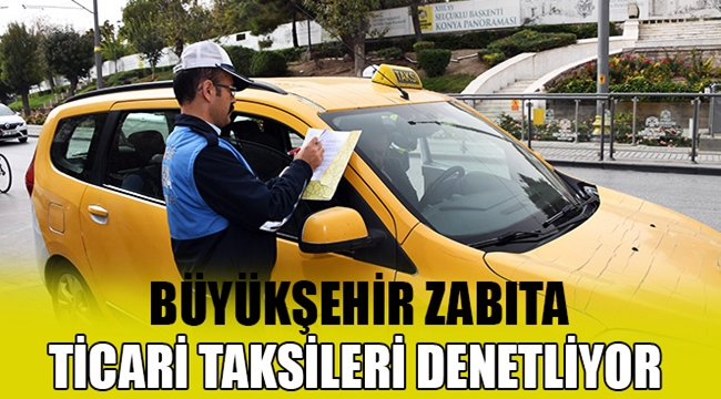 Konya Büyükşehir Zabıta Ticari Taksileri Denetliyor