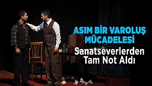 KONYA'DA 'ASIM BİR VAROLUŞ MÜCADELESİ' OYUNU BÜYÜK BEĞENİ ALDI