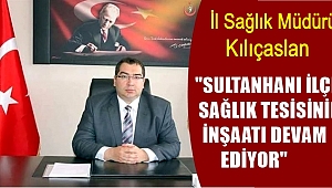 SULTANHANI İLÇE SAĞLIK TESİSİNİN İNŞAATI DEVAM EDİYOR