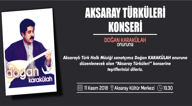 AKSARAY'DA 18 KASIM 2018 TARİHİNDE AKSARAY TÜRKÜLERİ KONSERİ