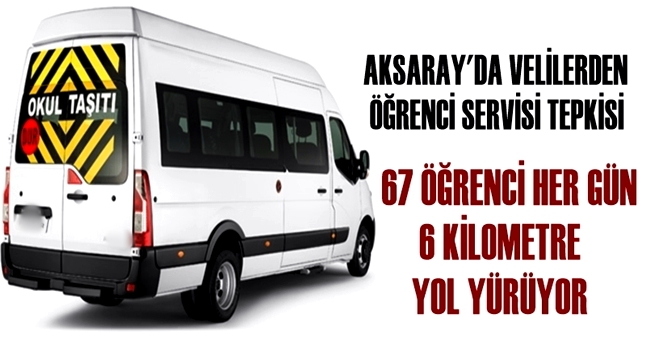 AKSARAY'DA VELİLERDEN ÖĞRENCİ SERVİSİ TEPKİSİ, 67 ÖĞRENCİ HER GÜN 6 KİLOMETRE YOL YÜRÜYOR