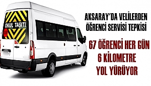 AKSARAY'DA VELİLERDEN ÖĞRENCİ SERVİSİ TEPKİSİ, 67 ÖĞRENCİ HER GÜN 6 KİLOMETRE YOL YÜRÜYOR