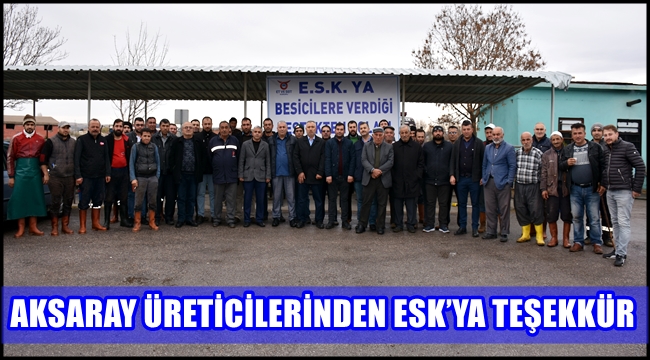 AKSARAY ÜRETİCİLERİNDEN ESK'YA TEŞEKKÜR