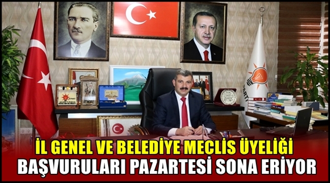 ALTINSOY 'İL GENEL VE BELEDİYE MECLİS ÜYELİĞİ BAŞVURULARI PAZARTESİ SONA ERİYOR'