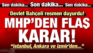 BAHÇELİ'DEN BÜYÜK JEST, 3 BÜYÜK İLDE MHP ADAYI YOK...