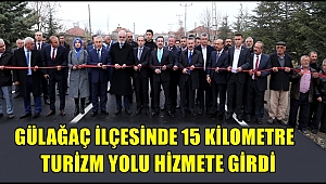 GÜLAĞAÇ İLÇESİNDE 15 KİLOMETRE TURİZM YOLU HİZMETE GİRDİ
