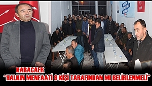 KARACAER 'HALKIN MENFAATİ 9 KİŞİ TARAFINDAN Mİ BELİRLENMELİ'