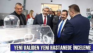 VALİ ALİ MANTI YENİ HASTANEDE İNCELEMELERDE BULUNDU