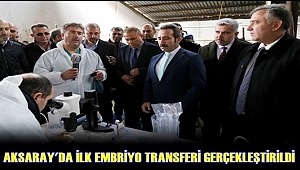 AKSARAY'DA İLK EMBRİYO TRANSFERİ GERÇEKLEŞTİRİLDİ 