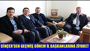BELEDİYE BAŞKAN ADAYI DİNÇER'DEN GEÇMİŞ DÖNEM İL BAŞKANLARINA ZİYARET