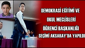 DEMOKRASİ EĞİTİMİ VE OKUL MECLİSLERİ ÖĞRENCİ BAŞKANLIĞI SEÇİMİ AKSARAY'DA YAPILDI