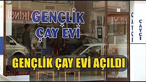 GENÇLİK ÇAY EVİ AÇILDI