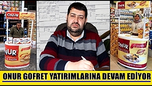 ONUR GOFRET YATIRIMLARINA DEVAM EDİYOR