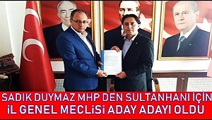 SADIK DUYMAZ MHP SULTANHANI İÇİN İL GENEL MECLİSİ ADAY ADAYI OLDU