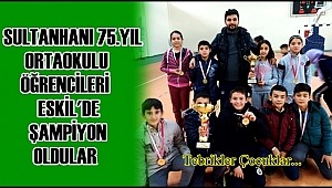 SULTANHANI 75.YIL ORTAOKULU ÖĞRENCİLERİ ESKİL'DE ŞAMPİYON OLDULAR