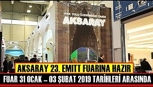 AKSARAY 23. EMITT FUARINA HAZIR, FUAR 31 OCAK – 03 ŞUBAT 2019 TARİHLERİ ARASINDA