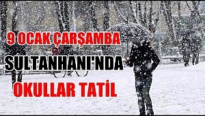 SULTANHANI İLÇESİNDE 9 OCAK ÇARŞAMBA OKULLAR TATİL