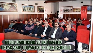 AKSARAY'DA GÜBRE DAĞITICILIK VE BKÜ BAYİLİK ORTAK AKIL TOPLANTISI GERÇEKLEŞTİRİLDİ