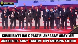 CHP AKSARAY ADAYLARI ANKARA'DA ADAY TANITIM TOPLANTISINA KATILDILAR