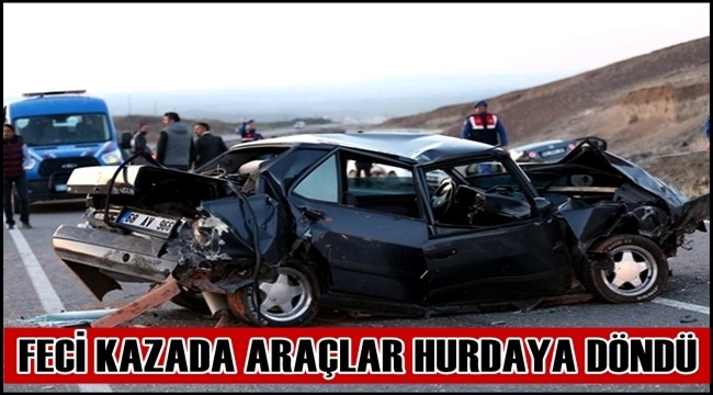 FECİ KAZADA ARAÇLAR HURDAYA DÖNDÜ