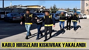 KABLO HIRSIZLARI AKSARAY'DA KISKIVRAK YAKALANDI