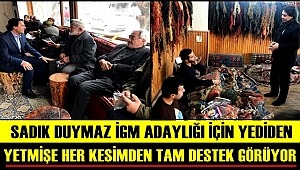 SADIK DUYMAZ İGM ADAYLIĞI İÇİN HER KESİMDEN DESTEK GÖRÜYOR