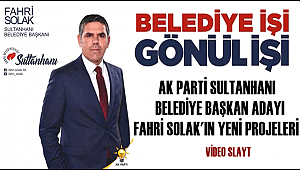 AK PARTİ SULTANHANI BELEDİYE BAŞKAN ADAYI FAHRİ SOLAK'IN PROJELERİ (VİDEO)