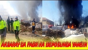 AKSARAY'DA FABRİKA DEPOSUNDA YANGIN