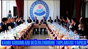 AKSARAY'DA KAMU KURUMLARI DEĞERLENDİRME TOPLANTISI YAPILDI